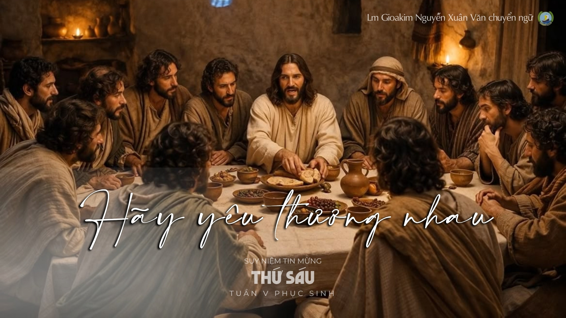 Lời ban Sự sống: Hãy yêu thương nhau_Thứ Sáu tuần V _ Mùa Phục sinh